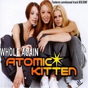 WHOLE AGAIN by Atomic Kitten