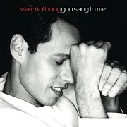 YOU SANG TO ME by Marc Anthony