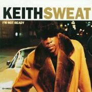 I'M NOT READY by Keith Sweat