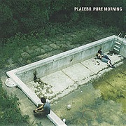 Pure Morning by Placebo