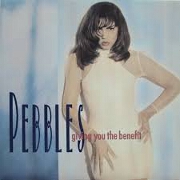 Giving You The Benefit by Pebbles