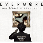 From Dreams To Real Life Double Pack by Evermore