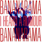I Heard A Rumour by Bananarama