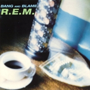 Bang And Blame by R.E.M.