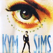 Too Blind To See It by Kym Sims