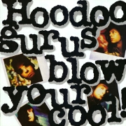 Blow Your Cool by Hoodoo Gurus