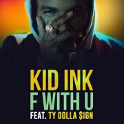 F With U by Kid Ink feat. Ty Dolla $ign