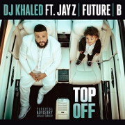 Top Off by DJ Khaled feat. Jay-Z, Future And Beyonce