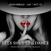 Let's Shut Up And Dance by Jason Derulo, NCT 127 And LAY