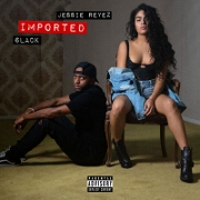 Imported by Jessie Reyez feat. 6LACK