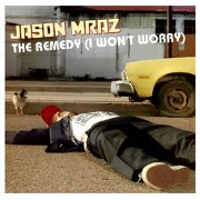 THE REMEDY (I WON'T WORRY) by Jason Mraz