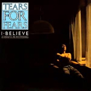 I Believe by Tears for Fears