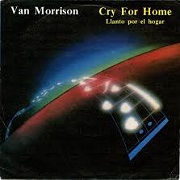 Cry For Home by Van Morrison