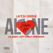 Leave Em Alone by Layton Greene feat. Lil Baby, City Girls And PnB Rock
