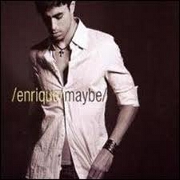 MAYBE by Enrique Iglesias