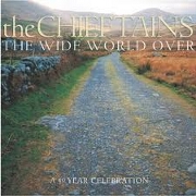 THE WIDE WORLD OVER by The Chieftains