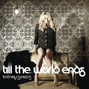 Till The World Ends by Britney Spears