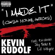 I Made It (Cash Money Heroes) by Kevin Rudolf feat. Birdman, Jay Sean & Lil Wayne