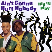 Ain't Gonna Hurt Nobody by Kid N' Play