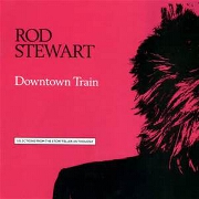 Downtown Train by Rod Stewart