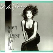 Didn't We Almost Have It All by Whitney Houston