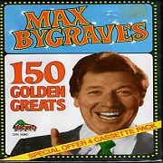 150 Golden Greats by Max Bygraves
