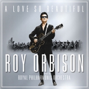 A Love So Beautiful by Roy Orbison And The Royal Philharmonic Orchestra