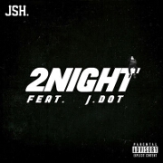 2Night by JSH. feat. J. DOT