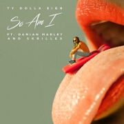 So Am I by Ty Dolla $ign feat. Damian Marley And Skrillex