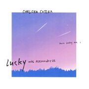 Lucky by Chelsea Cutler And Alexander 23