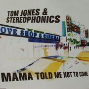 MAMA TOLD ME NOT TO COME by Tom Jones