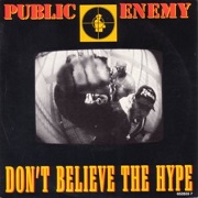 Don't Believe The Hype by Public Enemy