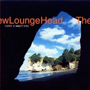 Came A Weird Way by The New Loungehead