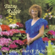 My Little Corner Of The World by Patsy Riggir