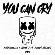 You Can Cry by Marshmello And Juicy J feat. James Arthur