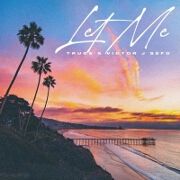 Let Me by TRUCE And Victor J Sefo