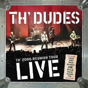 Th' 2006 Reunion Tour Live by Th' Dudes