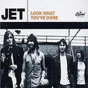 Look What You've Done by Jet
