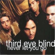 NEVER LET YOU GO by Third Eye Blind
