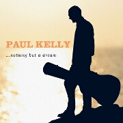 NOTHING BUT A DREAM by Paul Kelly
