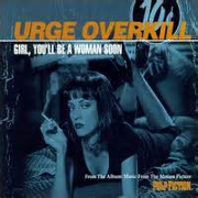 Girl You'll Be A Woman Soon by Urge Overkill