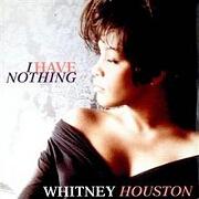 I Have Nothing by Whitney Houston