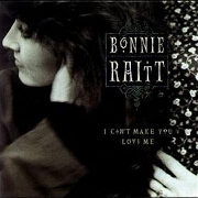 I Can't Make You Love Me by Bonnie Raitt