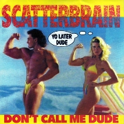 Don't Call Me Dude by Scatterbrain