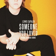 Someone You Loved (Future Humans Remix) by Lewis Capaldi