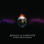 We Don't Need To Whisper by Angels And Airwaves