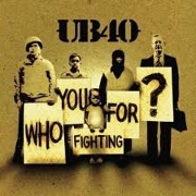 Who You Fighting For? by UB40