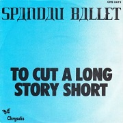 To Cut A Long Story Short by Spandau Ballet