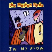 In My Room by The Mutton Birds