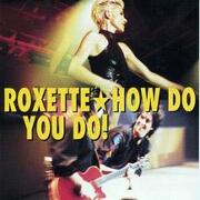 How Do You Do! by Roxette